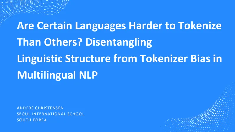 Title slide: "Are Certain Languages Harder to Tokenize Than Others?" by Anders Christensen, Seoul International School